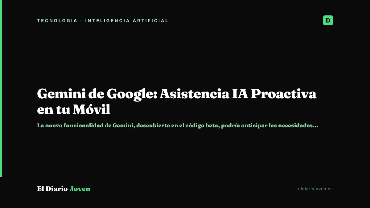 Gemini de Google: Asistencia IA Proactiva en tu Móvil