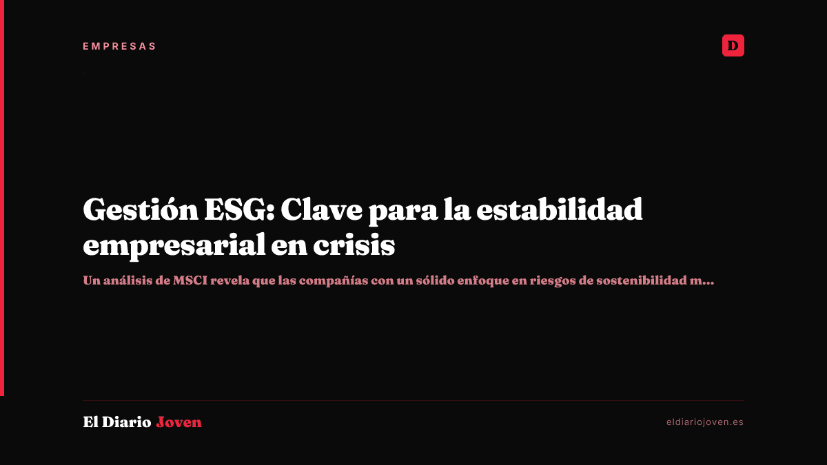 Gestión ESG: Clave para la estabilidad empresarial en crisis