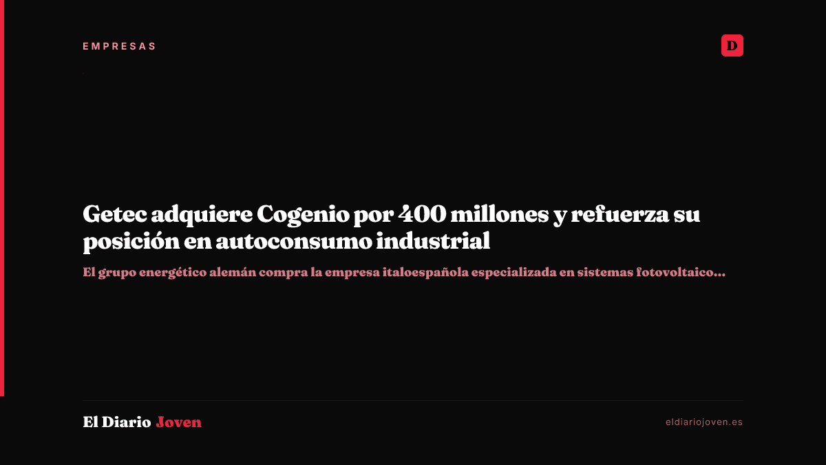 Getec adquiere Cogenio por 400 millones y refuerza su posición en autoconsumo industrial