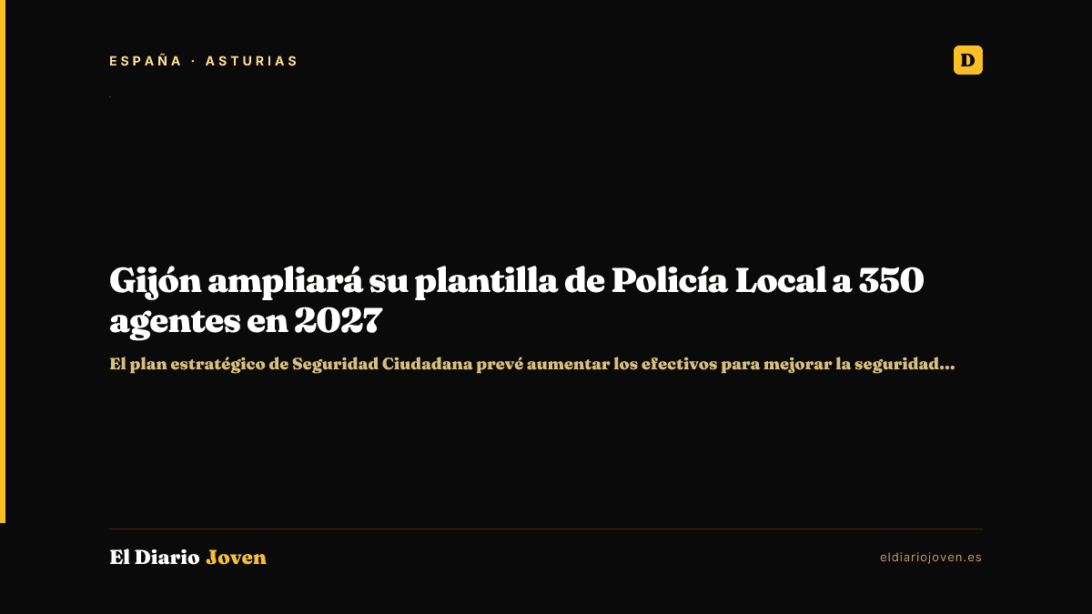 Gijón ampliará su plantilla de Policía Local a 350 agentes en 2027