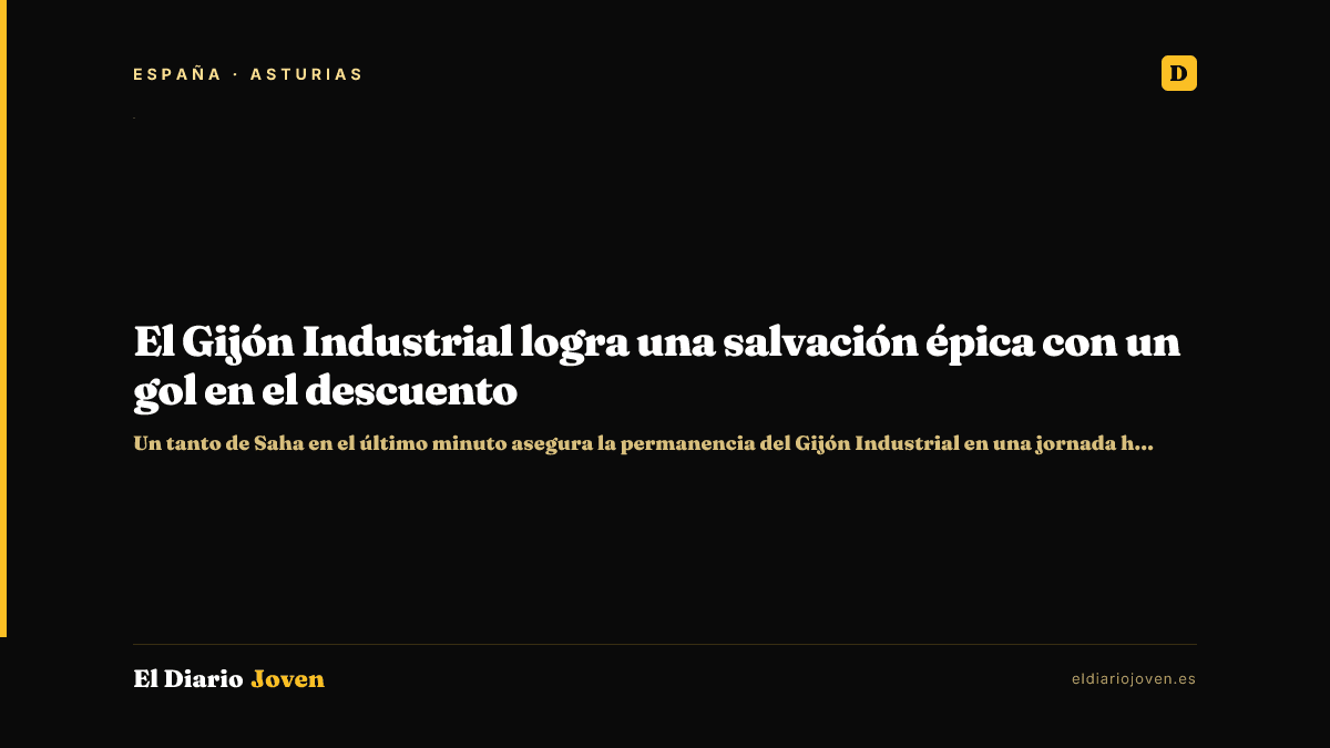 El Gijón Industrial logra una salvación épica con un gol en el descuento