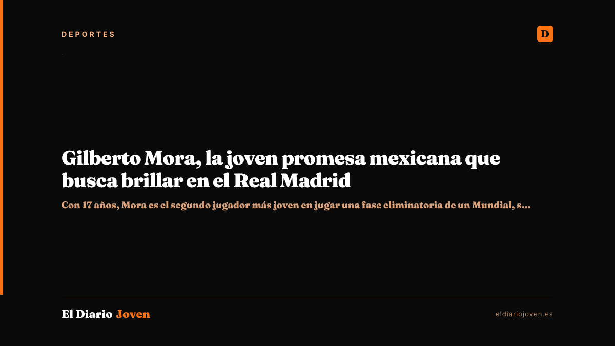 Gilberto Mora, la joven promesa mexicana que busca brillar en el Real Madrid