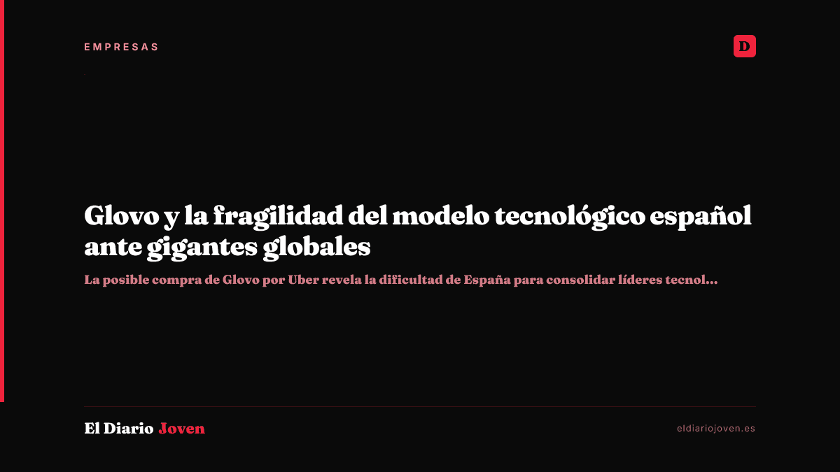 Glovo y la fragilidad del modelo tecnológico español ante gigantes globales