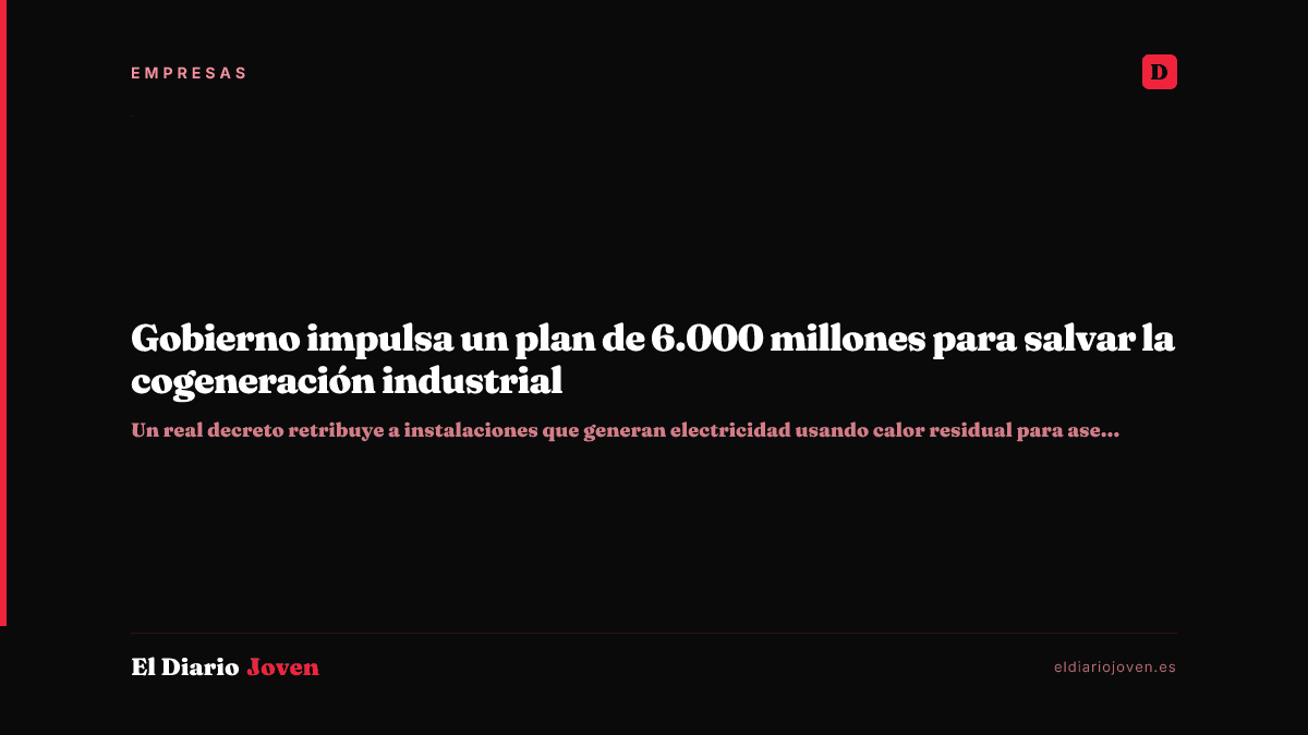 Gobierno impulsa un plan de 6.000 millones para salvar la cogeneración industrial