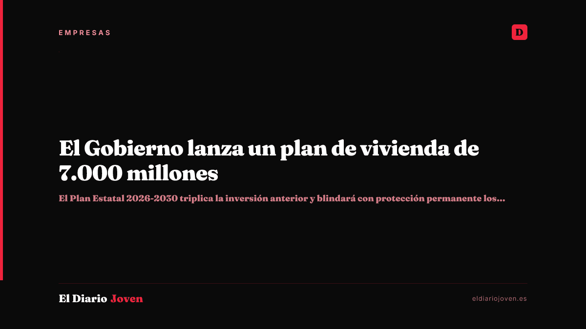 El Gobierno lanza un plan de vivienda de 7.000 millones