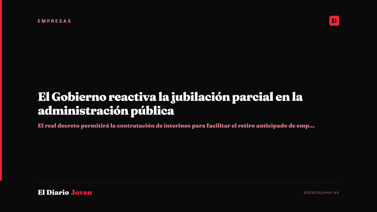 El Gobierno reactiva la jubilación parcial en la administración pública