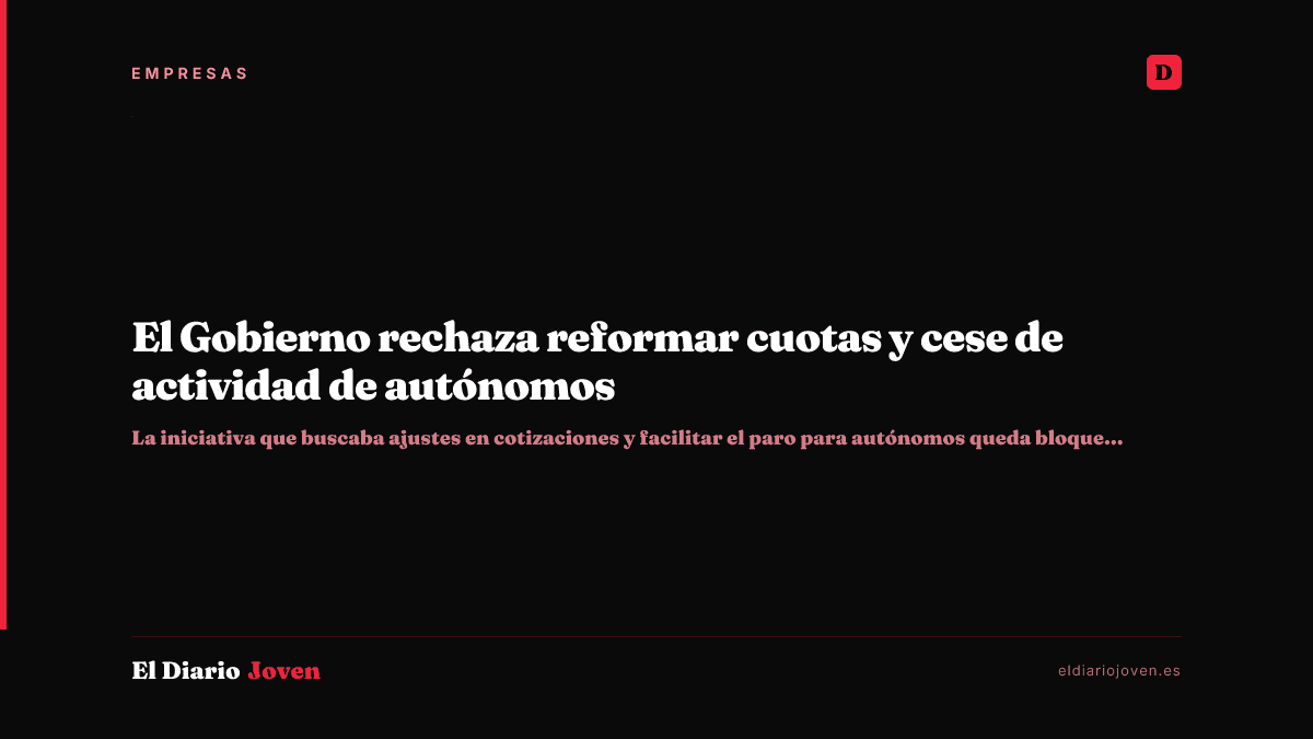 El Gobierno rechaza reformar cuotas y cese de actividad de autónomos