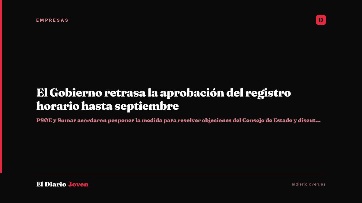 El Gobierno retrasa la aprobación del registro horario hasta septiembre