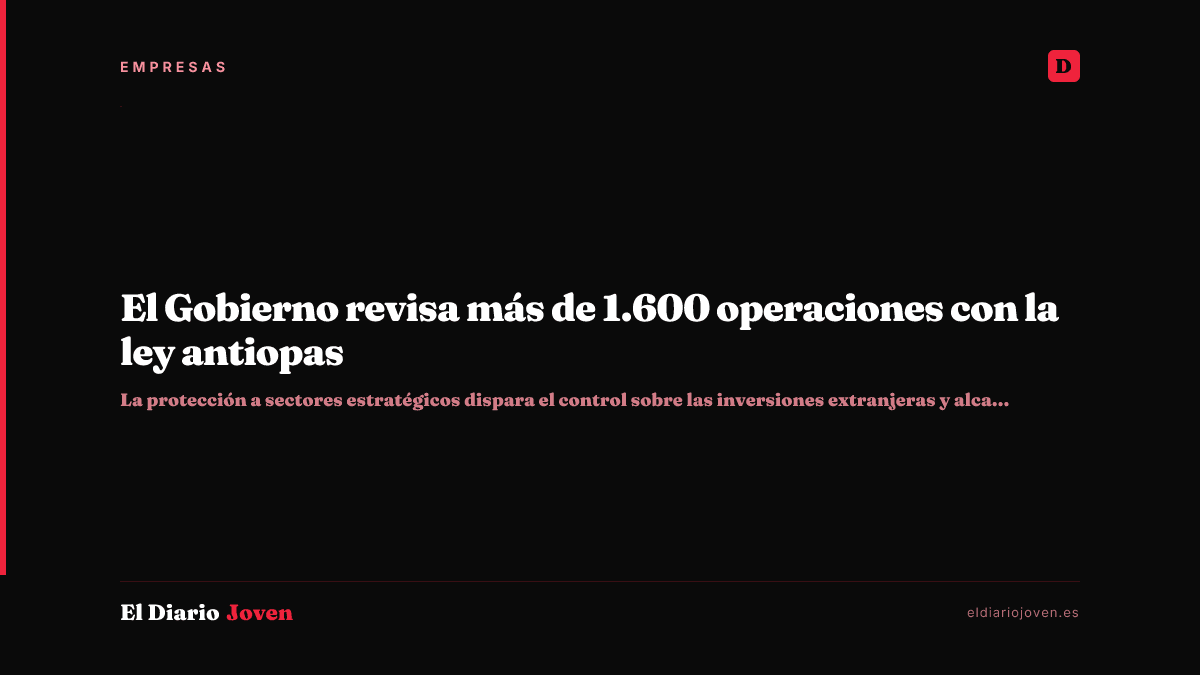 El Gobierno revisa más de 1.600 operaciones con la ley antiopas