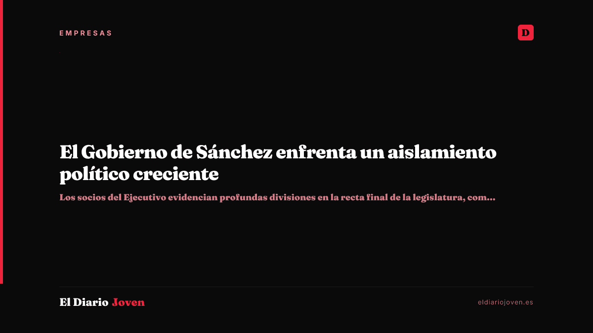 El Gobierno de Sánchez enfrenta un aislamiento político creciente