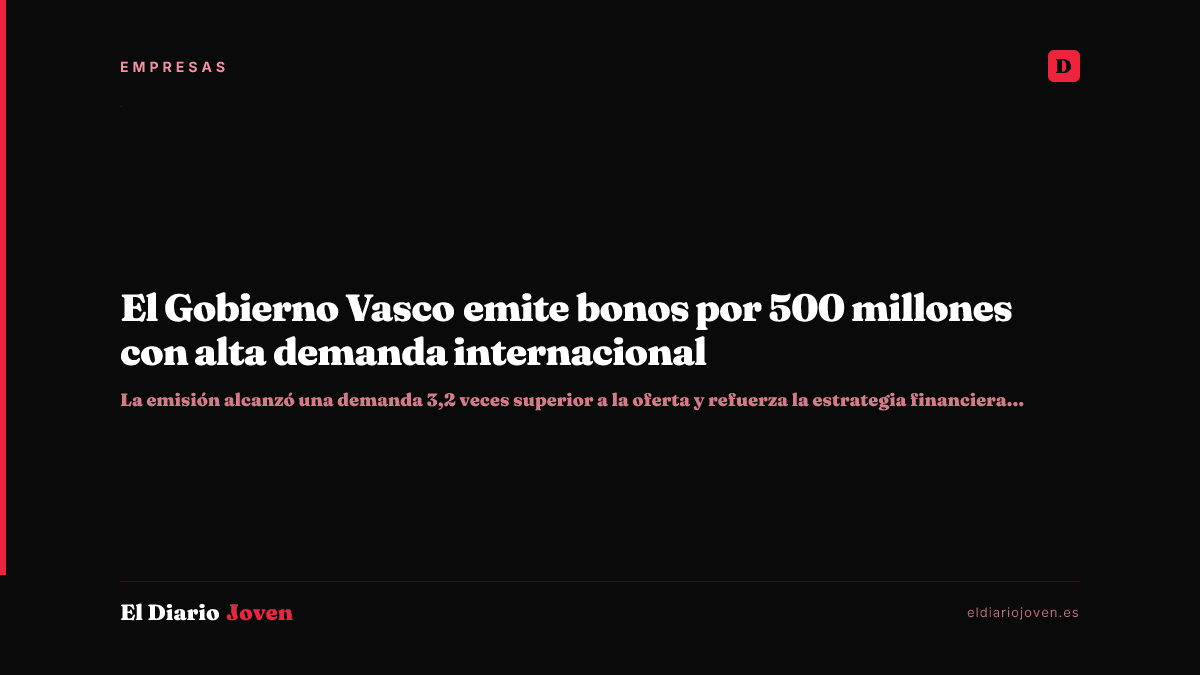 El Gobierno Vasco emite bonos por 500 millones con alta demanda internacional