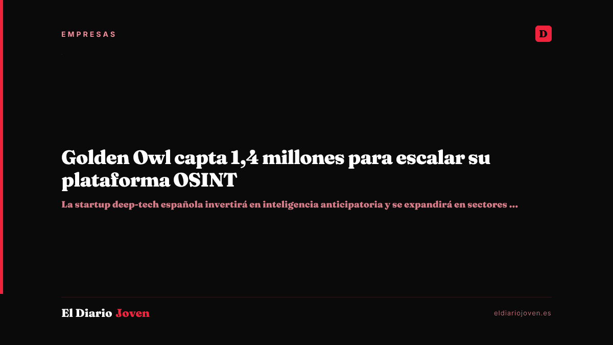 Golden Owl capta 1,4 millones para escalar su plataforma OSINT