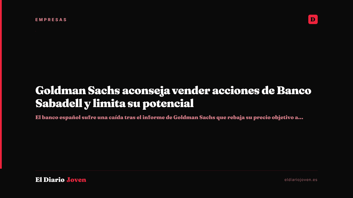 Goldman Sachs aconseja vender acciones de Banco Sabadell y limita su potencial