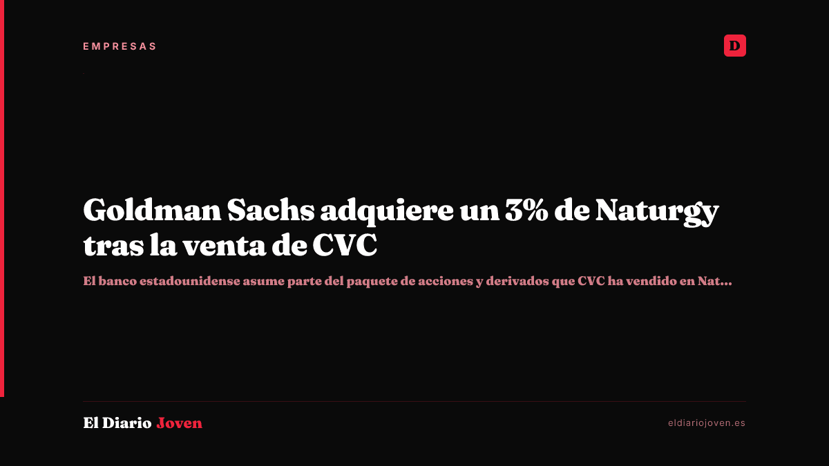 Goldman Sachs adquiere un 3% de Naturgy tras la venta de CVC