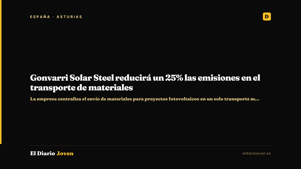Gonvarri Solar Steel reducirá un 25% las emisiones en el transporte de materiales