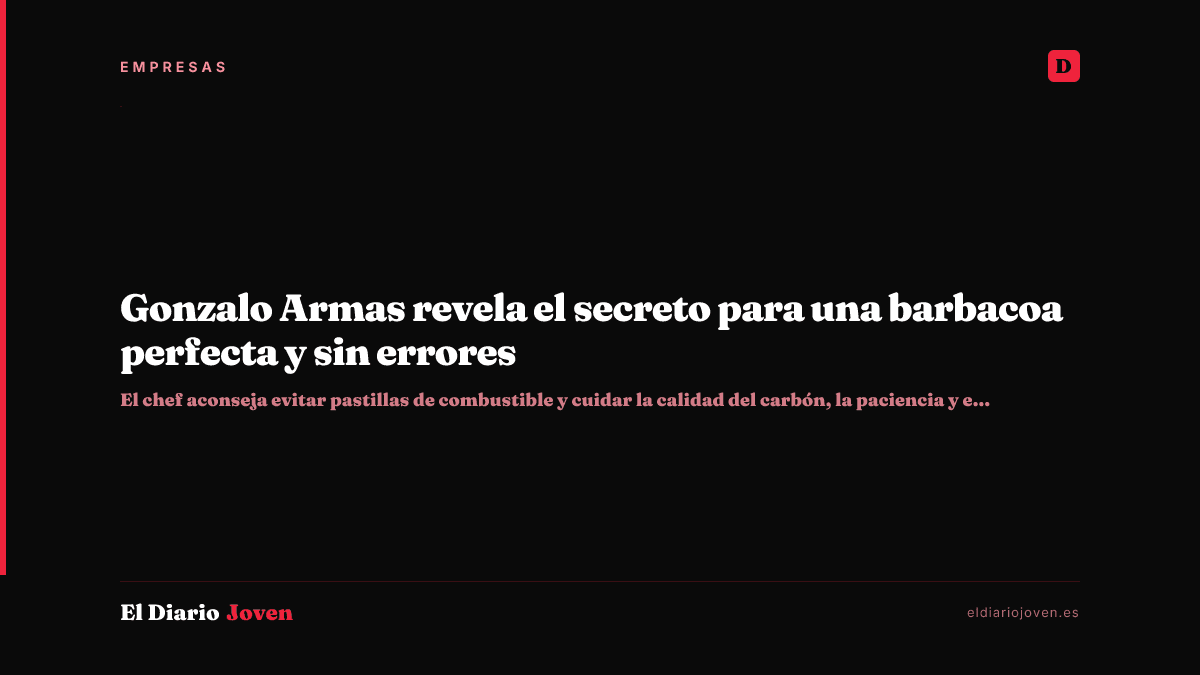 Gonzalo Armas revela el secreto para una barbacoa perfecta y sin errores