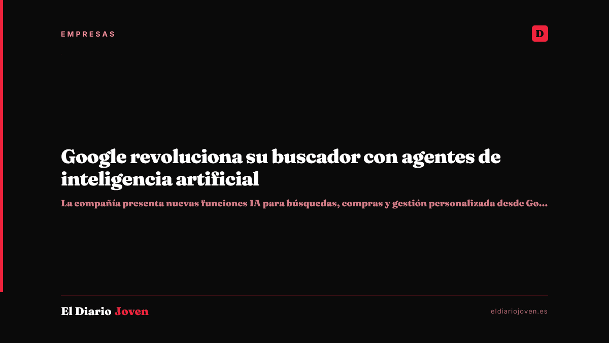 Google revoluciona su buscador con agentes de inteligencia artificial