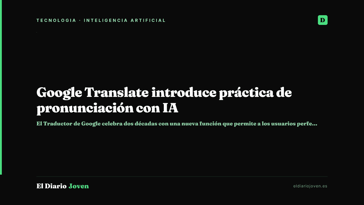 Google Translate introduce práctica de pronunciación con IA