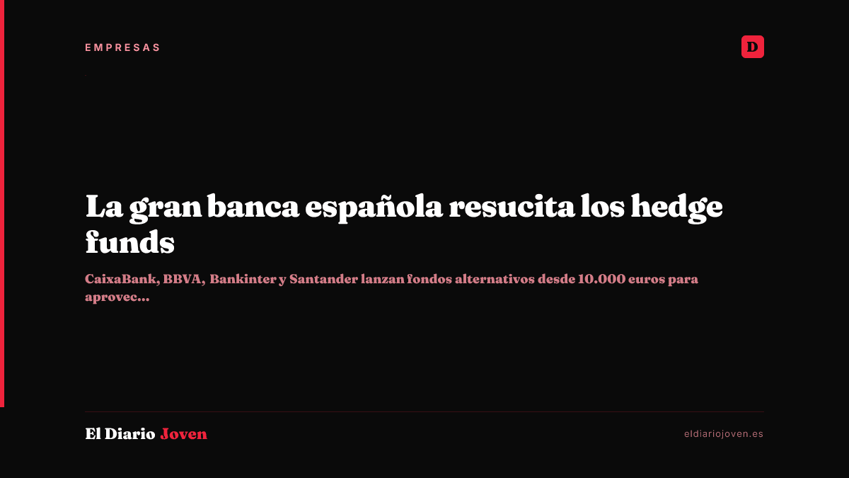 La gran banca española resucita los hedge funds