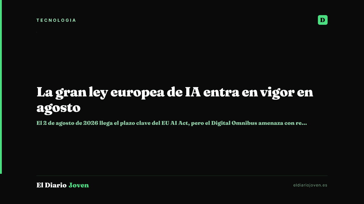 La gran ley europea de IA entra en vigor en agosto