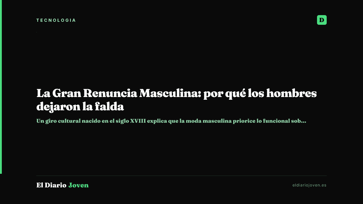La Gran Renuncia Masculina: por qué los hombres dejaron la falda