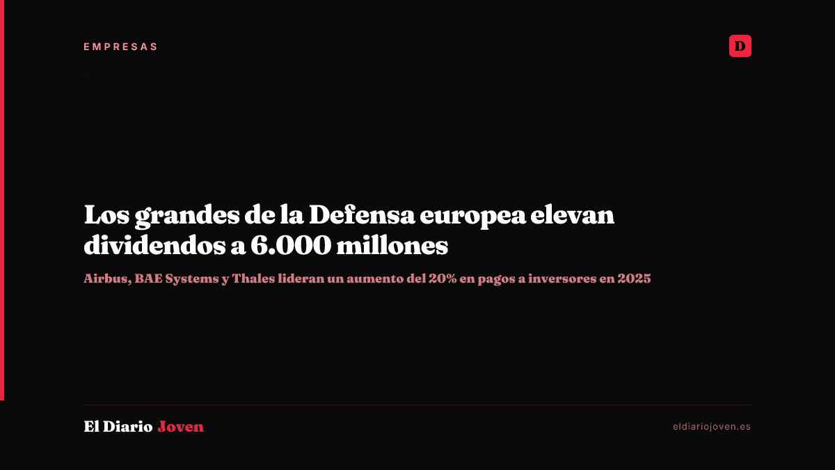Los grandes de la Defensa europea elevan dividendos a 6.000 millones