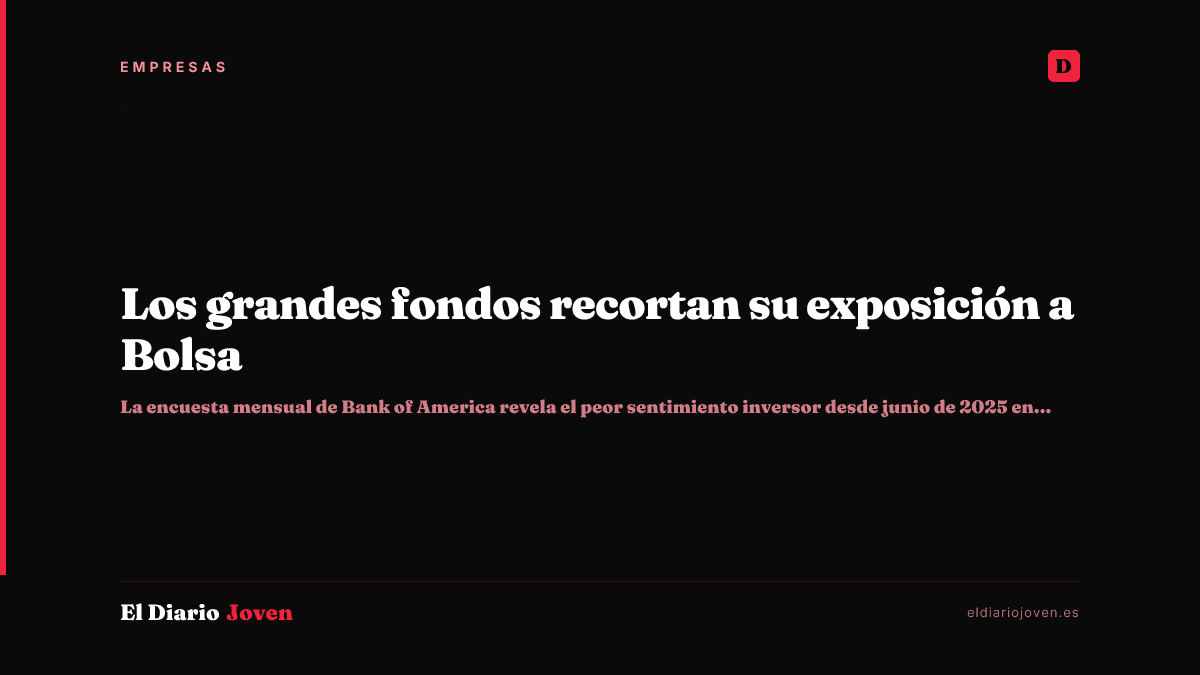 Los grandes fondos recortan su exposición a Bolsa