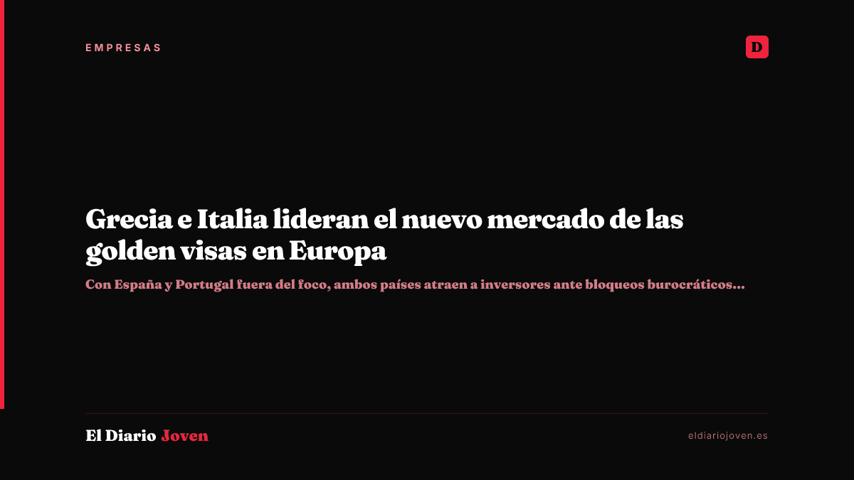 Grecia e Italia lideran el nuevo mercado de las golden visas en Europa