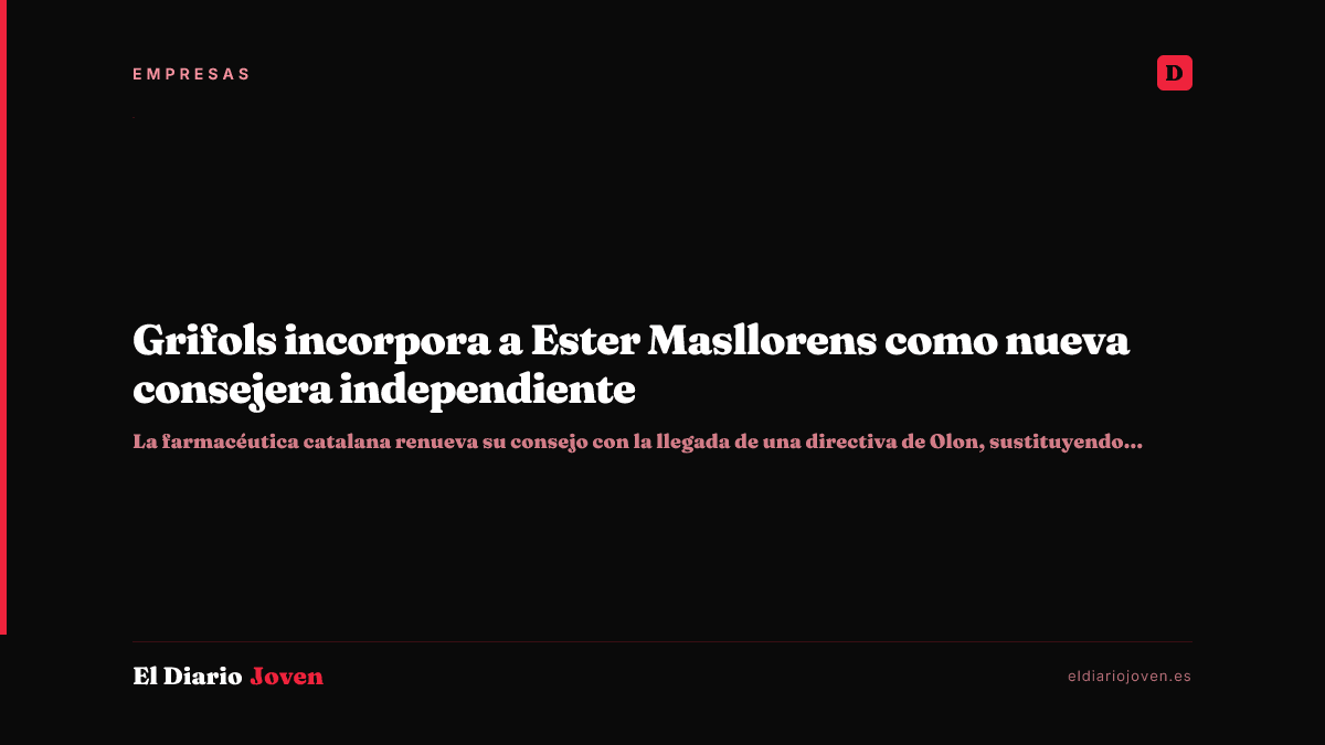 Grifols incorpora a Ester Masllorens como nueva consejera independiente