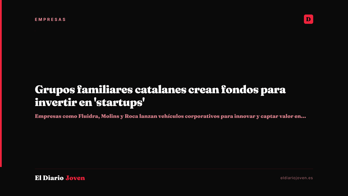 Grupos familiares catalanes crean fondos para invertir en 'startups'
