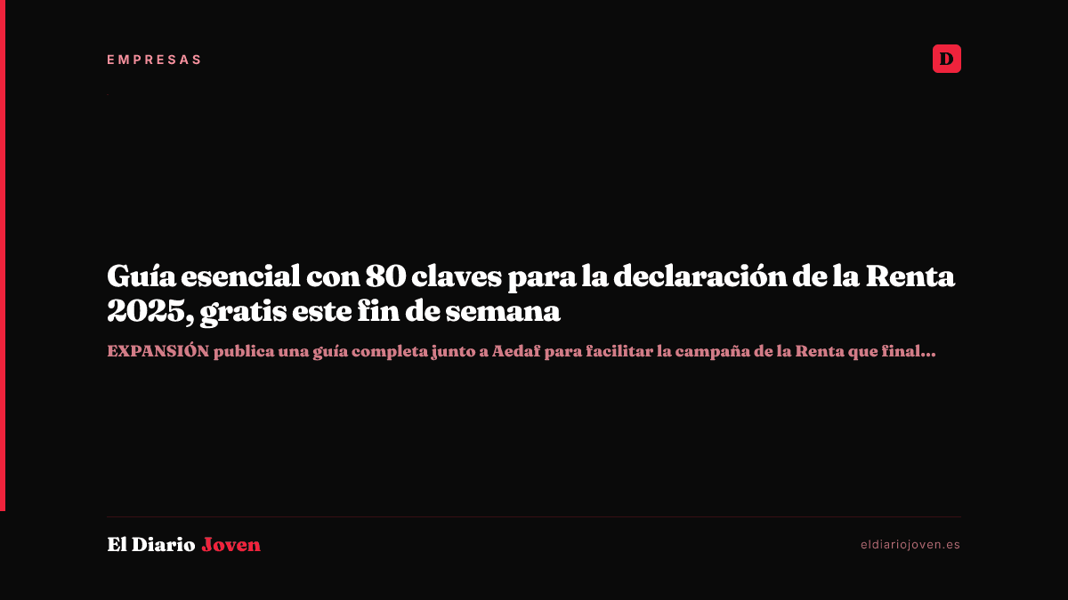 Guía esencial con 80 claves para la declaración de la Renta 2025, gratis este fin de semana