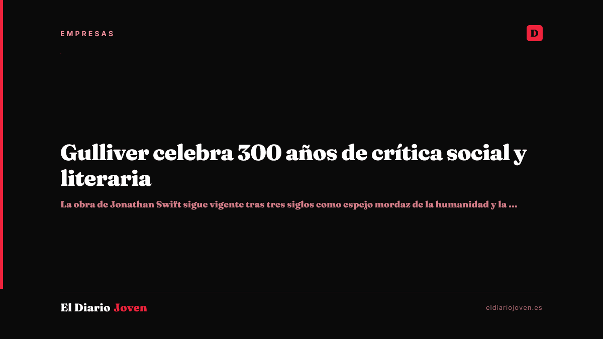 Gulliver celebra 300 años de crítica social y literaria