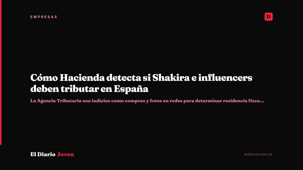 Cómo Hacienda detecta si Shakira e influencers deben tributar en España