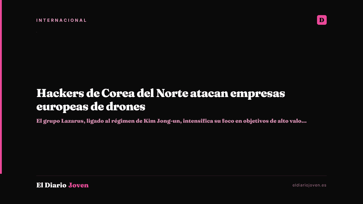 Hackers de Corea del Norte atacan empresas europeas de drones