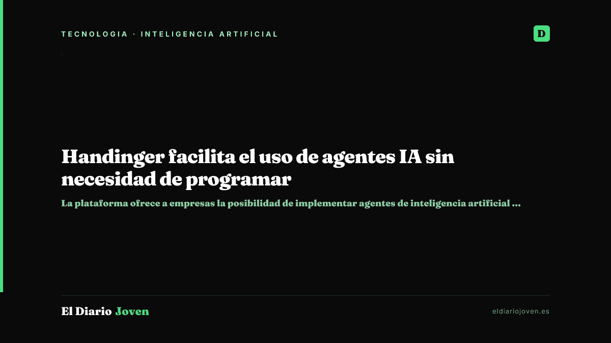 Handinger facilita el uso de agentes IA sin necesidad de programar