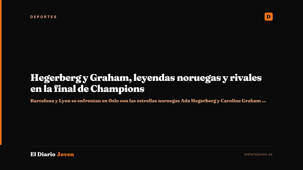 Hegerberg y Graham, leyendas noruegas y rivales en la final de Champions