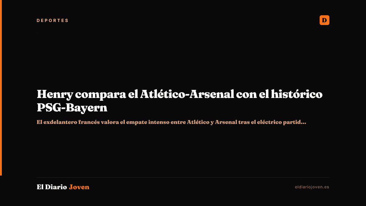 Henry compara el Atlético-Arsenal con el histórico PSG-Bayern