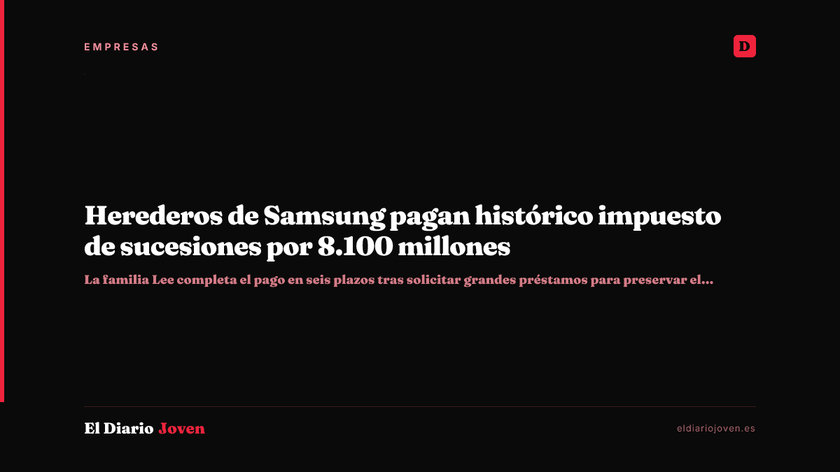 Herederos de Samsung pagan histórico impuesto de sucesiones por 8.100 millones