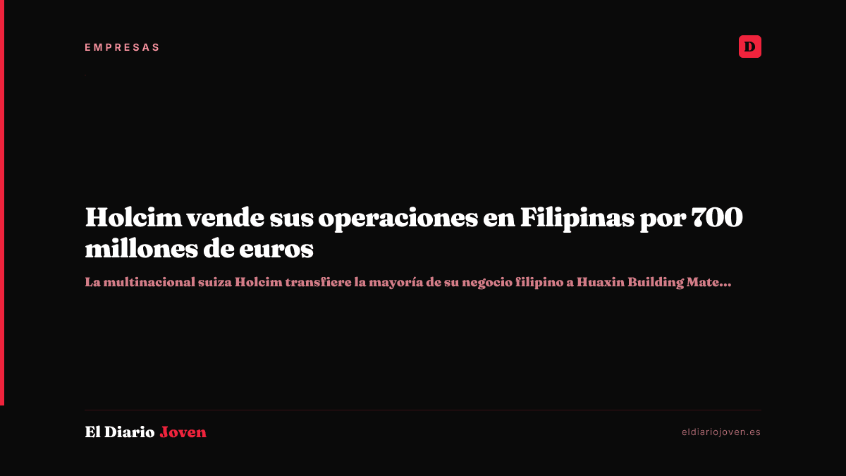 Holcim vende sus operaciones en Filipinas por 700 millones de euros