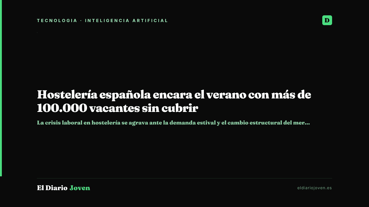 Hostelería española encara el verano con más de 100.000 vacantes sin cubrir