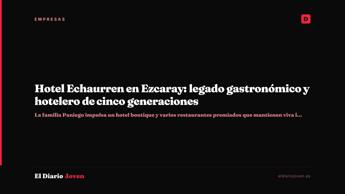 Hotel Echaurren en Ezcaray: legado gastronómico y hotelero de cinco generaciones