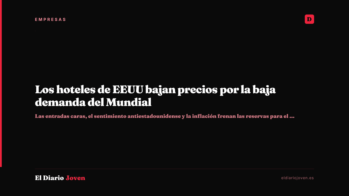 Los hoteles de EEUU bajan precios por la baja demanda del Mundial