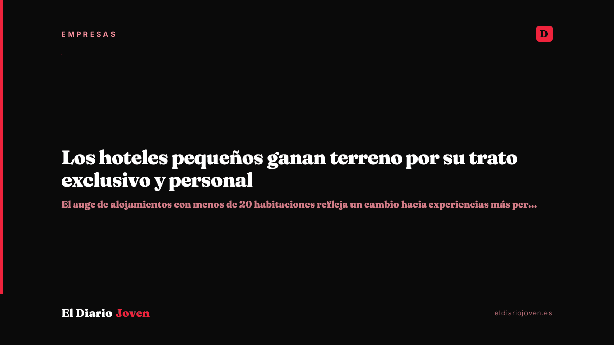 Los hoteles pequeños ganan terreno por su trato exclusivo y personal