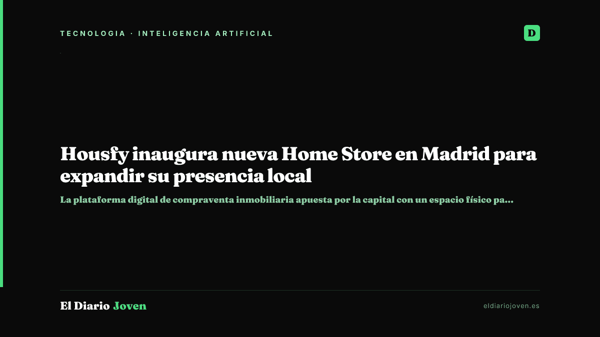 Housfy inaugura nueva Home Store en Madrid para expandir su presencia local