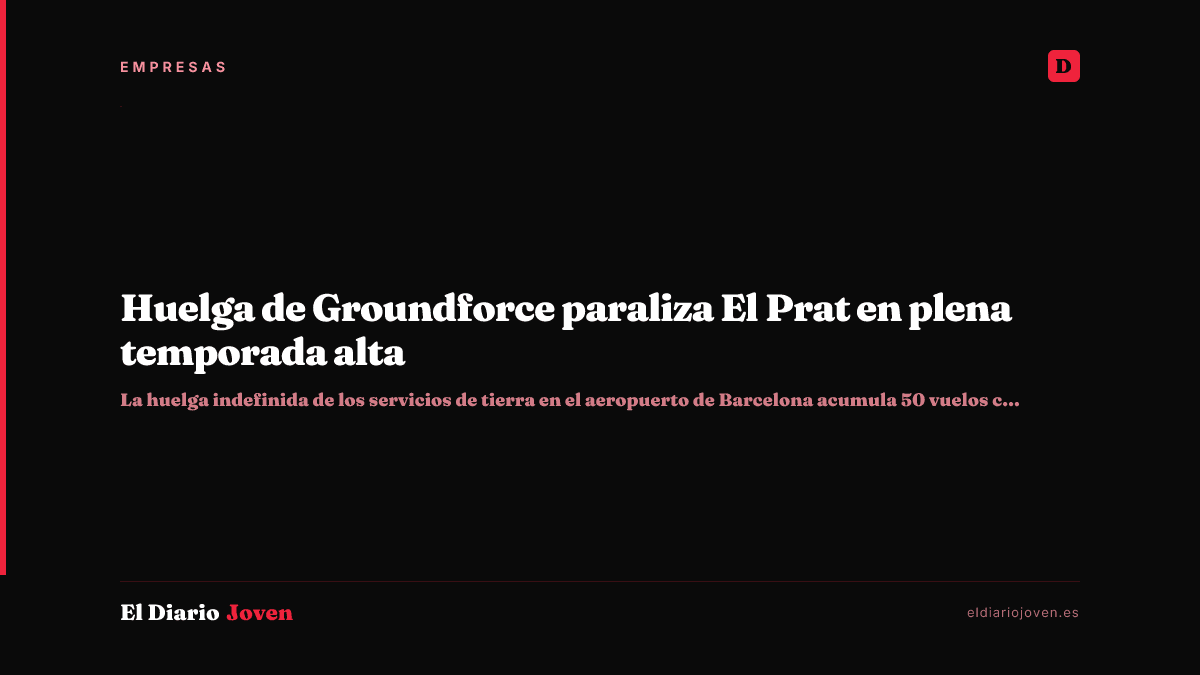 Huelga de Groundforce paraliza El Prat en plena temporada alta