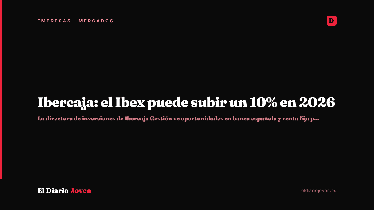 Ibercaja: el Ibex puede subir un 10% en 2026