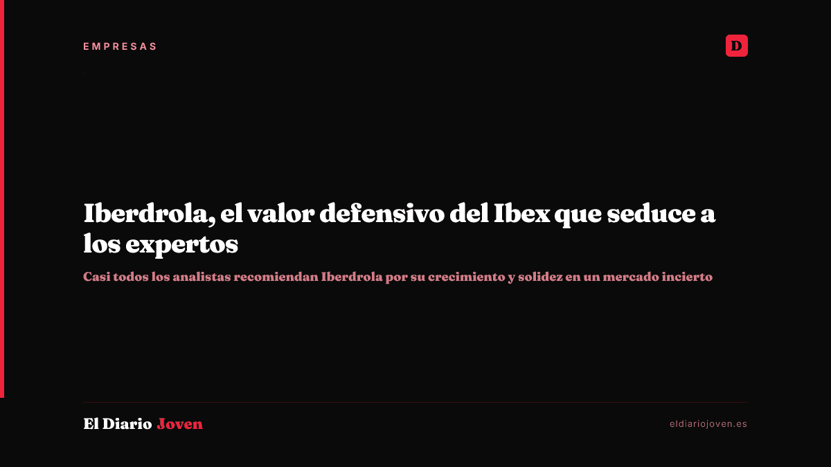 Iberdrola, el valor defensivo del Ibex que seduce a los expertos