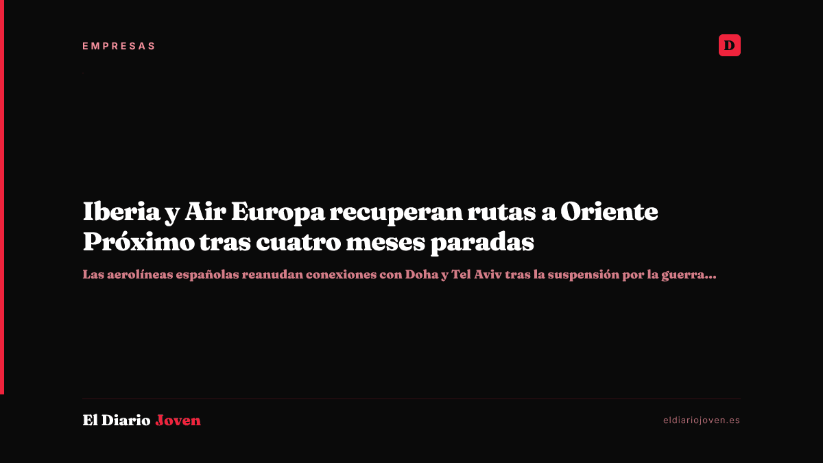 Iberia y Air Europa recuperan rutas a Oriente Próximo tras cuatro meses paradas