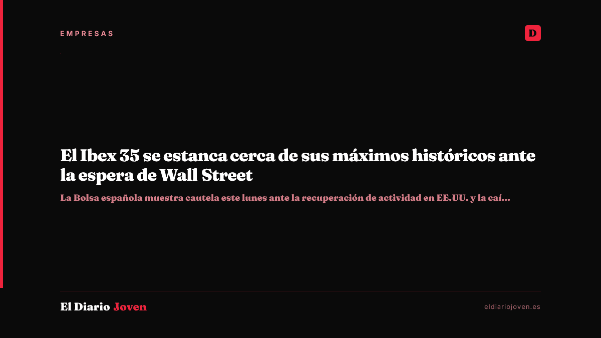 El Ibex 35 se estanca cerca de sus máximos históricos ante la espera de Wall Street