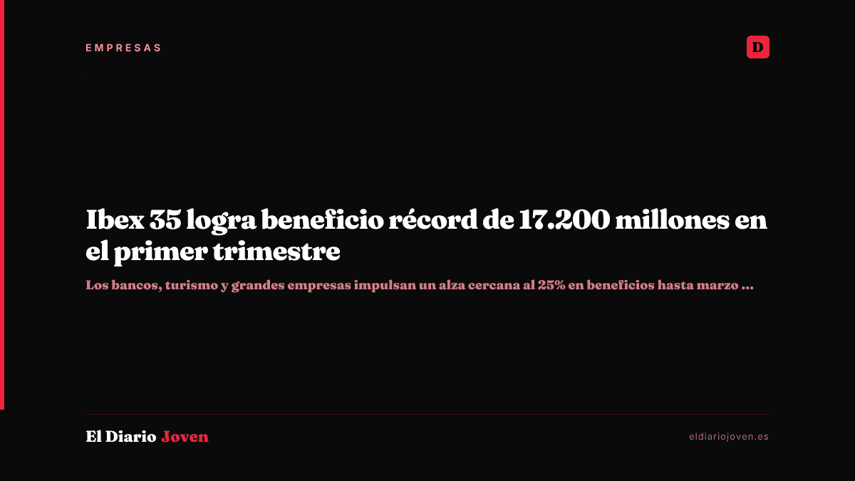 Ibex 35 logra beneficio récord de 17.200 millones en el primer trimestre